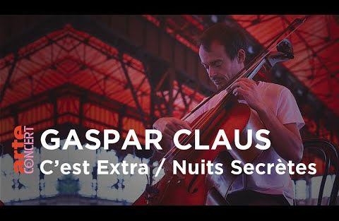 Gaspar Claus à C'est Extra / Les Nuits secrètes - ARTE Concert