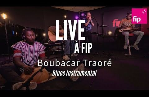 Live à FIP : Boubacar Traoré « Blues Instrumental »