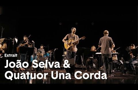 João Selva & Quatuor Una Corda - Extrait