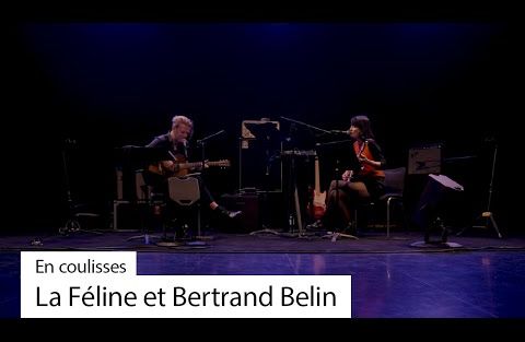 En coulisse avec La Féline et Bertrand Belin